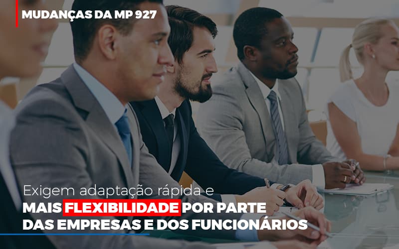 Mudancas Da Mp 927 Exigem Adaptacao Rapida E Mais Flexibilidade - Notícias e Artigos Contábeis