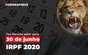 Coronavirus Faze Receita Adiar Declaracao De Imposto De Renda - Notícias e Artigos Contábeis