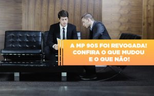 A Mp 905 Foi Revogada Confira O Que Mudou E O Que Nao - Notícias e Artigos Contábeis