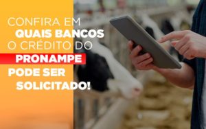 Confira Em Quais Bancos O Credito Pronampe Ja Pode Ser Solicitado - Notícias e Artigos Contábeis