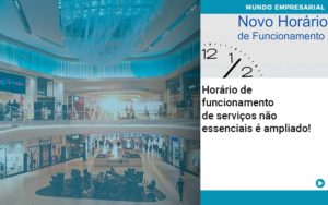 Horario De Funcionamento De Servicos Nao Essenciais E Ampliado - Lancei Contabilidade - Escritório Contábil no Rio de Janeiro/RJ