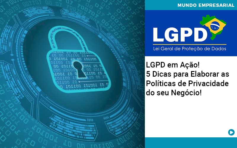 Lgpd Em Acao 5 Dicas Para Elaborar As Politicas De Privacidade Do Seu Negocio - Lancei Contabilidade - Escritório Contábil no Rio de Janeiro/RJ