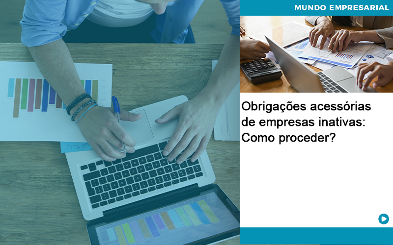 Obrigacoes Acessorias De Empresas Inativas Como Proceder - Lancei Contabilidade - Escritório Contábil no Rio de Janeiro/RJ