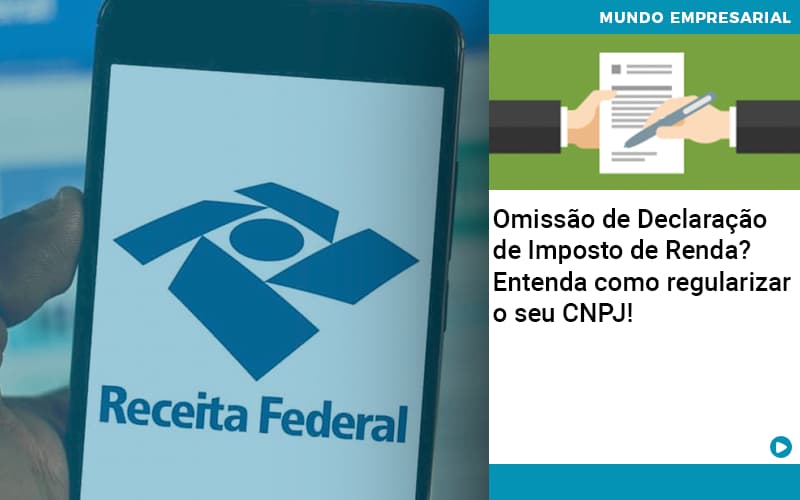 Omissao De Declaracao De Imposto De Renda Entenda Como Regularizar O Seu Cnpj - Lancei Contabilidade - Escritório Contábil no Rio de Janeiro/RJ