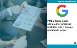 Pmes Saiba Quais Sao As 4 Ferramentas Gratuitas Que O Google Acabou De Lancar - Lancei Contabilidade - Escritório Contábil no Rio de Janeiro/RJ