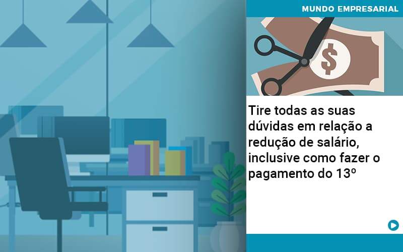 Tire Todas As Suas Duvidas Em Relacao A Reducao De Salario Inclusive Como Fazer O Pagamento Do 13 - Lancei Contabilidade - Escritório Contábil no Rio de Janeiro/RJ