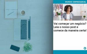 Vai Comecar Um Negocio Leia Nosso Post E Comece Da Maneira Certa - Lancei Contabilidade - Escritório Contábil no Rio de Janeiro/RJ