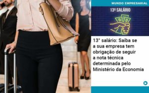 13 Salario Saiba Se A Sua Empresa Tem Obrigacao De Seguir A Nota Tecnica Determinada Pelo Ministerio Da Economica - Lancei Contabilidade - Escritório Contábil no Rio de Janeiro/RJ