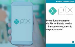 Pleno Funcionamento Do Pix Terá Início No Dia 16 E Comércios Já Estão Se Preparando - Lancei Contabilidade - Escritório Contábil no Rio de Janeiro/RJ