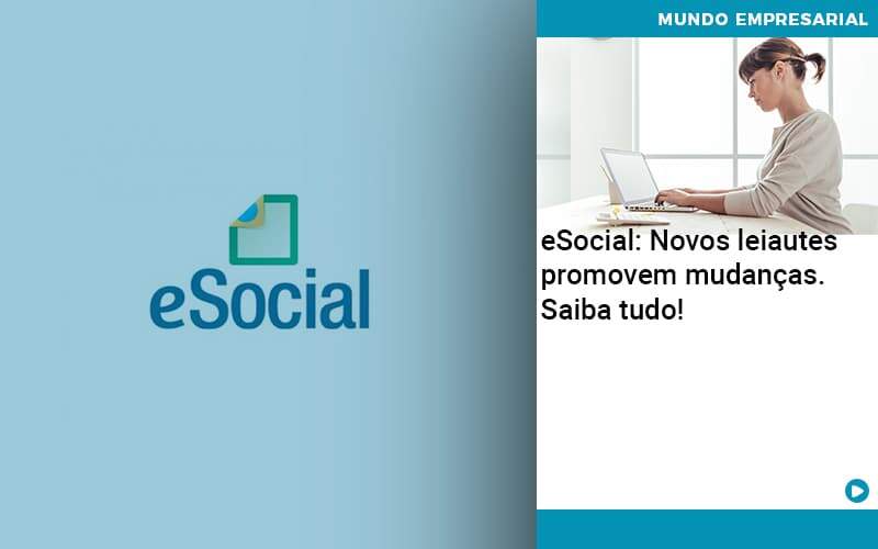 E Social Novos Leiautes Promovem Mudancas Saiba Tudo - Lancei Contabilidade - Escritório Contábil no Rio de Janeiro/RJ