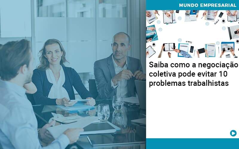 Saiba Como A Negociacao Coletiva Pode Evitar 10 Problemas Trabalhista - Lancei Contabilidade - Escritório Contábil no Rio de Janeiro/RJ