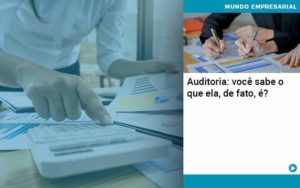 Auditoria Voce Sabe O Que Ela De Fato E - Lancei Contabilidade - Escritório Contábil no Rio de Janeiro/RJ