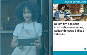 De Fim Aos Seus Custos Desnecessarios Aplicando Essas 3 Dicas Valiosas - Lancei Contabilidade - Escritório Contábil no Rio de Janeiro/RJ