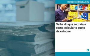 Saiba Do Que Se Trata E Como Calcular O Custo De Estoque - Lancei Contabilidade - Escritório Contábil no Rio de Janeiro/RJ