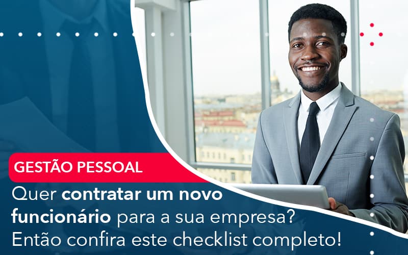 Quer Contratar Um Novo Funcionario Para A Sua Empresa Entao Confira Este Checklist Completo - Lancei Contabilidade - Escritório Contábil no Rio de Janeiro/RJ