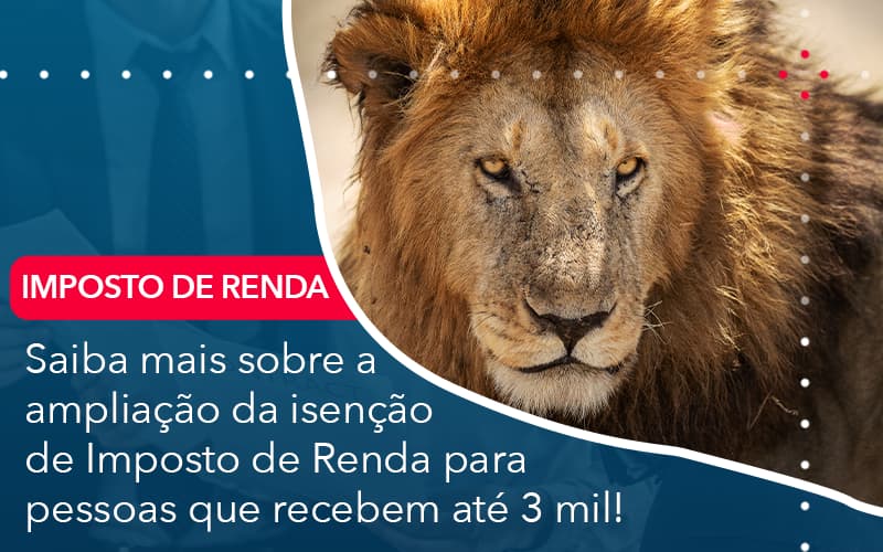 Saiba Mais Sobre A Ampliancao Da Isencao De Imposto De Renda Para Pessoas Que Recebem Ate 3 Mil - Lancei Contabilidade - Escritório Contábil no Rio de Janeiro/RJ