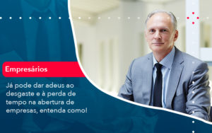 Ja Pode Dar Adeus Ao Desgaste E A Perda De Tempo Na Abertura De Empresas Entenda Como - Lancei Contabilidade - Escritório Contábil no Rio de Janeiro/RJ