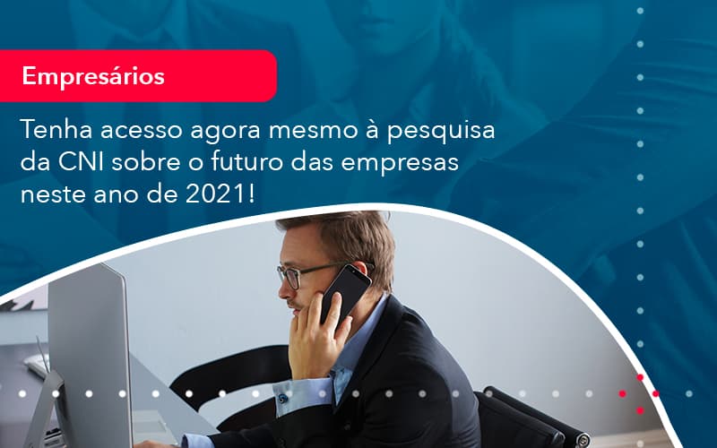 Tenha Acesso Agora Mesmo A Pesquisa Da Cni Sobre O Futuro Das Empresas Neste Ano De 2021 1 - Lancei Contabilidade - Escritório Contábil no Rio de Janeiro/RJ