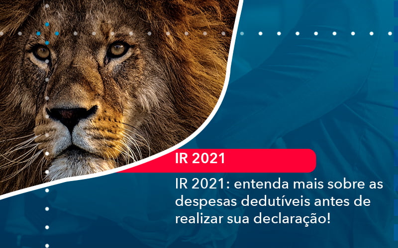 Ir 2021 Entenda Mais Sobre As Despesas Dedutiveis Antes De Realizar Sua Declaracao 1 - Lancei Contabilidade - Escritório Contábil no Rio de Janeiro/RJ