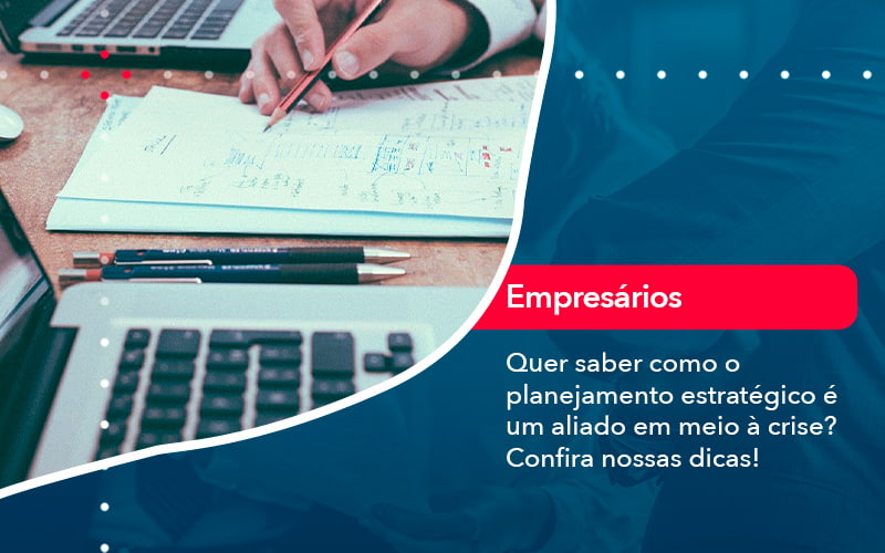 Quer Saber Como O Planejamento Estrategico E Um Aliado Em Meio A Crise Confira Nossas Dicas 2 - Lancei Contabilidade - Escritório Contábil no Rio de Janeiro/RJ