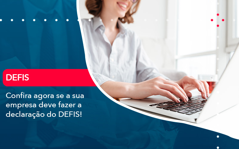 Confira Agora Se A Sua Empresa Deve Fazer A Declaracao Do Defis 1 - Lancei Contabilidade - Escritório Contábil no Rio de Janeiro/RJ