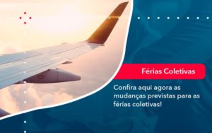 Confira Aqui Agora As Mudancas Previstas Para As Ferias Coletivas 1 - Lancei Contabilidade - Escritório Contábil no Rio de Janeiro/RJ