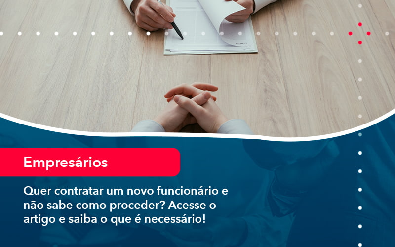 Quer Contratar Um Novo Funcionario E Nao Sabe Como Proceder Acesse O Artigo E Saiba O Que E Necessario 1 1 - Lancei Contabilidade - Escritório Contábil no Rio de Janeiro/RJ