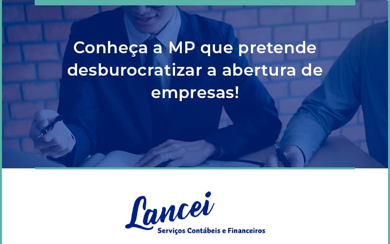 Conheca A Mp Que Pretende Desburocratizar A Abertura De Empresa Lancei - Lancei Contabilidade - Escritório Contábil no Rio de Janeiro/RJ