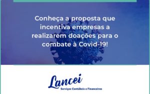 Conheca A Proposta Que Incentiva Empresas A Realizarem Doacoes Para O Combate A Covid 19 Lancei - Lancei Contabilidade - Escritório Contábil no Rio de Janeiro/RJ