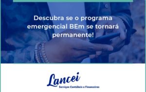 Descubra Se O Programa Emergencial Bem Se Tornará Permanente! Lancei - Lancei Contabilidade - Escritório Contábil no Rio de Janeiro/RJ