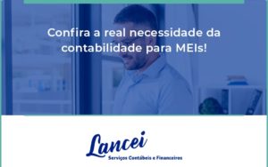 Confira A Real Necessidade Da Contabilidade Para Meis Lancei - Lancei Contabilidade - Escritório Contábil no Rio de Janeiro/RJ