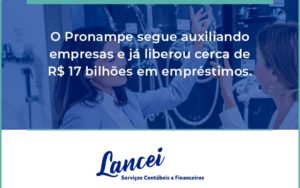 O Pronampe Segue Auxiliando Empresas E Já Liberou Cerca De R$ 17 Bilhões Em Empréstimos. Saiba Mais Lancei - Lancei Contabilidade - Escritório Contábil no Rio de Janeiro/RJ