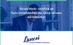 Sicalcweb Confira As Funcionalidade Da Nova Versao Do Sistema Lancei - Lancei Contabilidade - Escritório Contábil no Rio de Janeiro/RJ