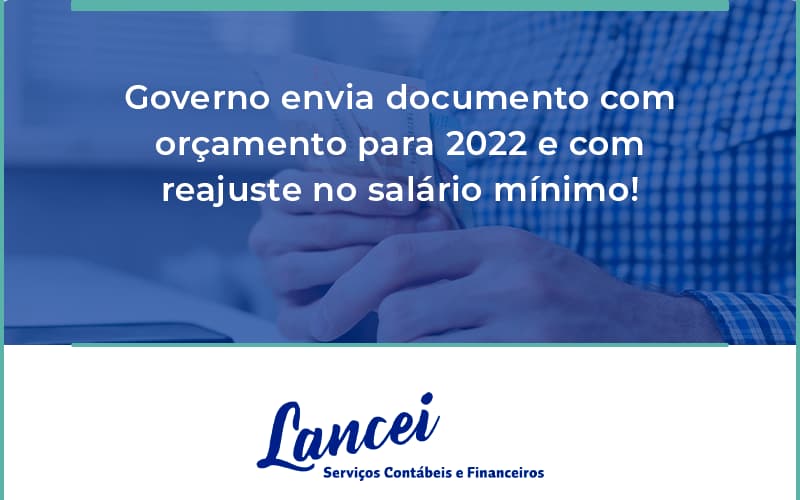 Governo Envia Documento Com Orçamento Para 2022 E Com Reajuste No Salário Mínimo! Lancei - Lancei Contabilidade - Escritório Contábil no Rio de Janeiro/RJ