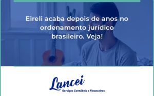 Eireli Acaba Depois De Anos Lancei - Lancei Contabilidade - Escritório Contábil no Rio de Janeiro/RJ