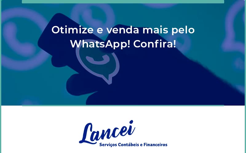 Otimize E Venda Mais Pelo Whatsapp Confira Lancei - Lancei Contabilidade - Escritório Contábil no Rio de Janeiro/RJ